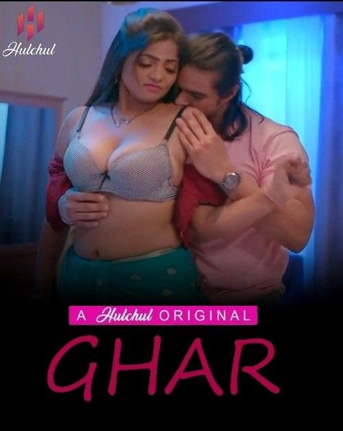 Ghar (Season 1) Part 1 (2024) Hindi Hulchul Web Series HDRip 720p 480p