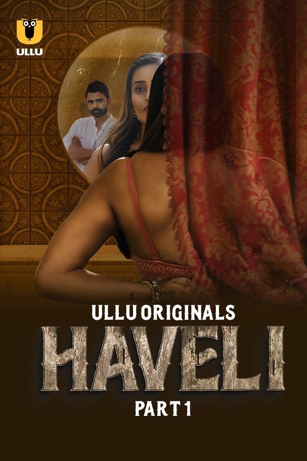 Haveli Part 1 (2024) Hindi Ullu Web Series HDRip 720p 480p