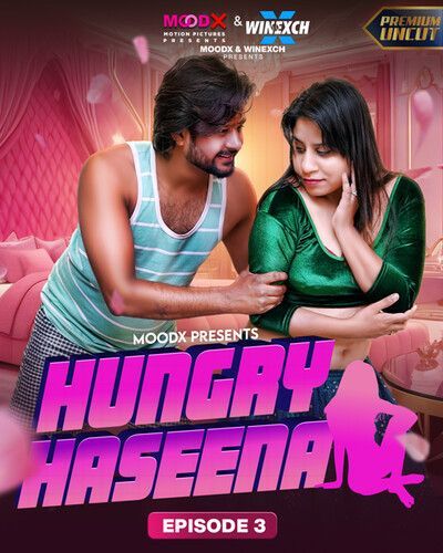 Hungry Haseena S01E03 (2024) Moodx Hindi Web Series HDRip 720p 480p