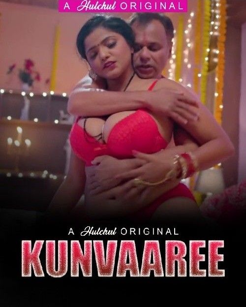 Kunvaaree S01 Part 2 (2024) Hindi Hulchul Web Series HDRip 720p 480p
