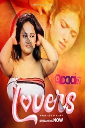 Lovers (2024) Hindi AddaTv Short Film HDRip 720p 480p