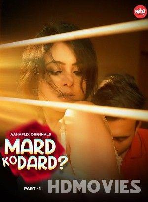 Mard Ko Dard (2024) AahaFlix Hindi S01 Web Series