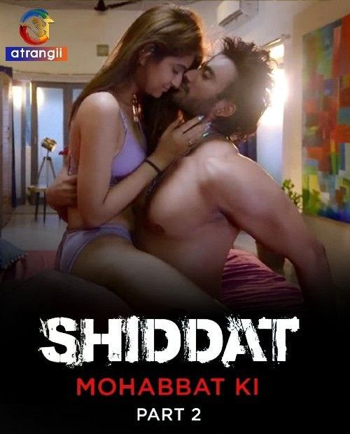 Shiddat Mohabbat Ki (Season 1) Part 02 (2024) Hindi Atrangii Web Series HDRip 720p 480p