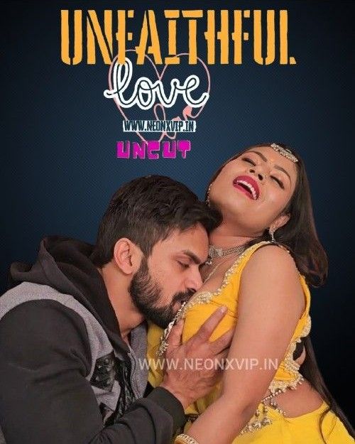 Unfaithful Love (2024) NeonX Hindi Short Film HDRip 720p 480p