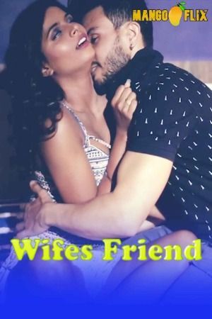 Wifes Friend (2024) Hindi MangoFlix Short Film HDRip 720p 480p