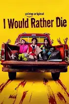 I Would Rather Die - Season 1 poster